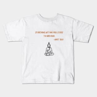 Searching within you leads to Nirvana Kids T-Shirt